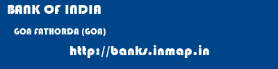 BANK OF INDIA  GOA FATHORDA (GOA)    banks information 